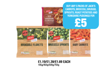 Jack's Yorkshire Puddings, Roast Potatoes, Broccoli Florets, Brussels Sprouts, Baby Carrots - Buy Any 5 Packs of Jacks Carrots, Broccoli, Brussel Sprouts, Roast Potatoes And Yorkshire Puddings for £5 at Family Shopper